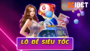 Lô Đề Siêu Tốc tại Xibet