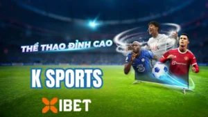 Tham gia cá cược thể thao K Sports tại Xibet